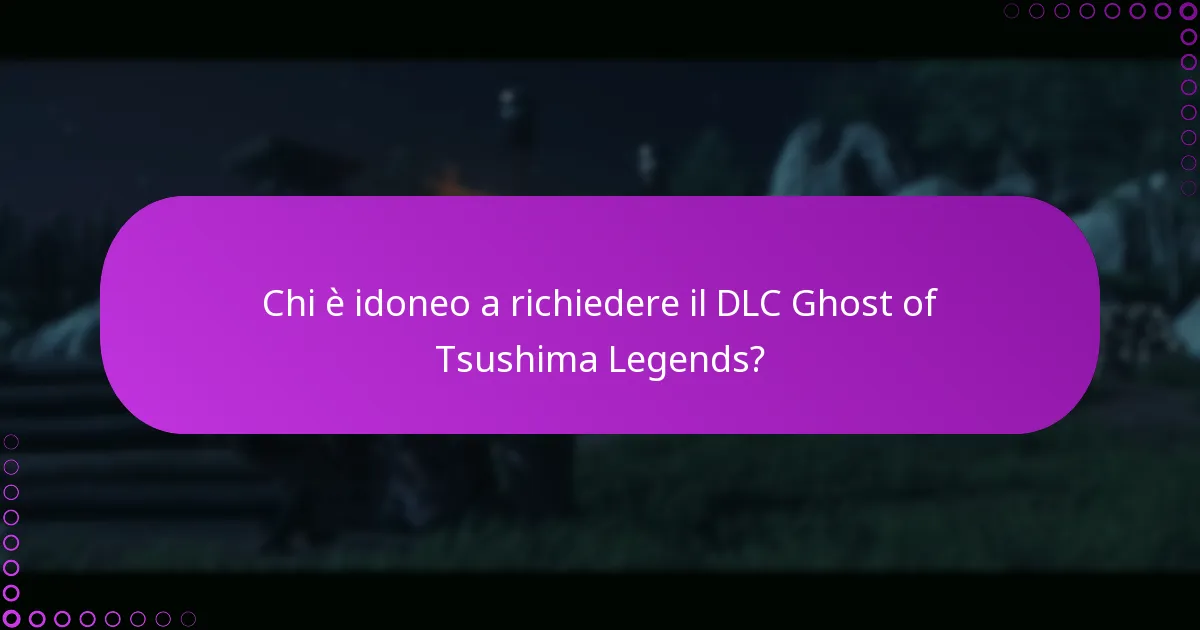 Chi è idoneo a richiedere il DLC Ghost of Tsushima Legends?