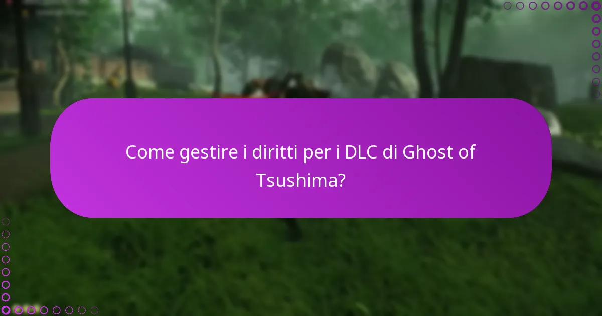 Come gestire i diritti per i DLC di Ghost of Tsushima?