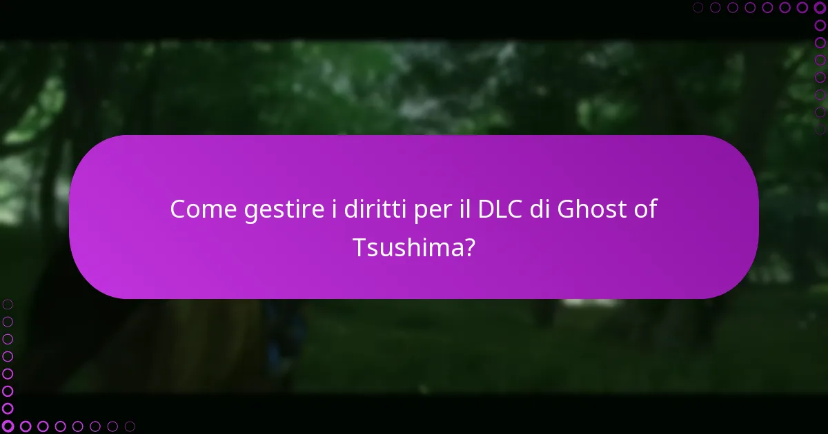 Come gestire i diritti per il DLC di Ghost of Tsushima?