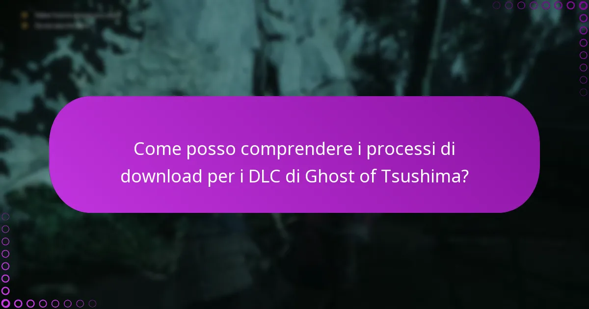 Come posso comprendere i processi di download per i DLC di Ghost of Tsushima?
