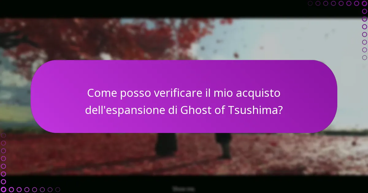 Come posso verificare il mio acquisto dell’espansione di Ghost of Tsushima?