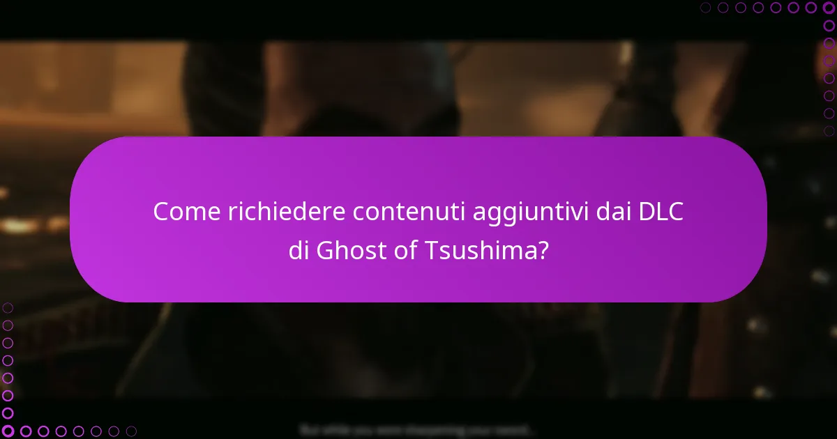 Quali sono i requisiti per accedere ai DLC di Ghost of Tsushima?