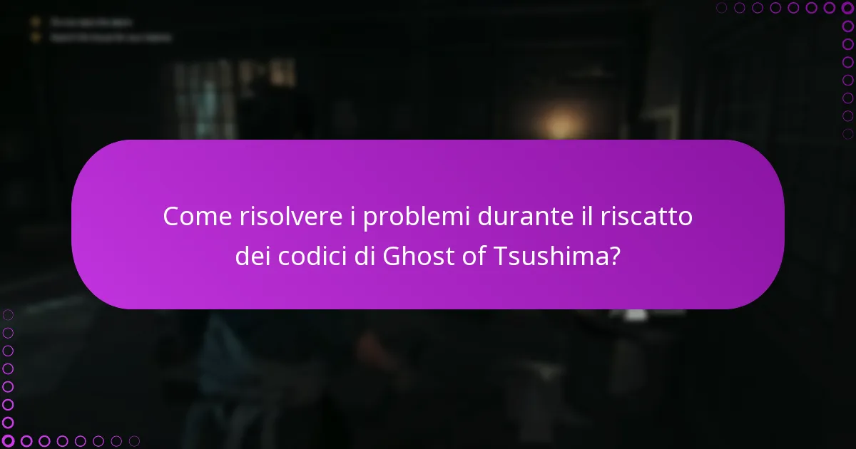 Come risolvere i problemi durante il riscatto dei codici di Ghost of Tsushima?