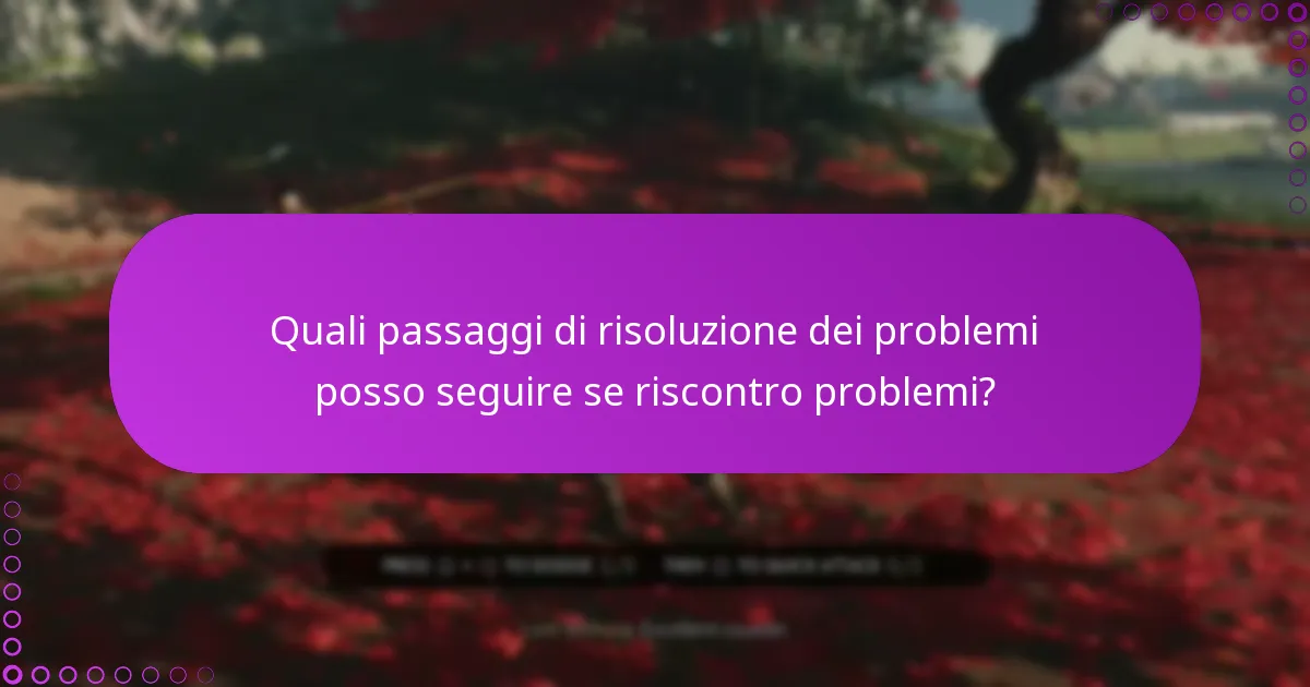 Quali passaggi di risoluzione dei problemi posso seguire se riscontro problemi?