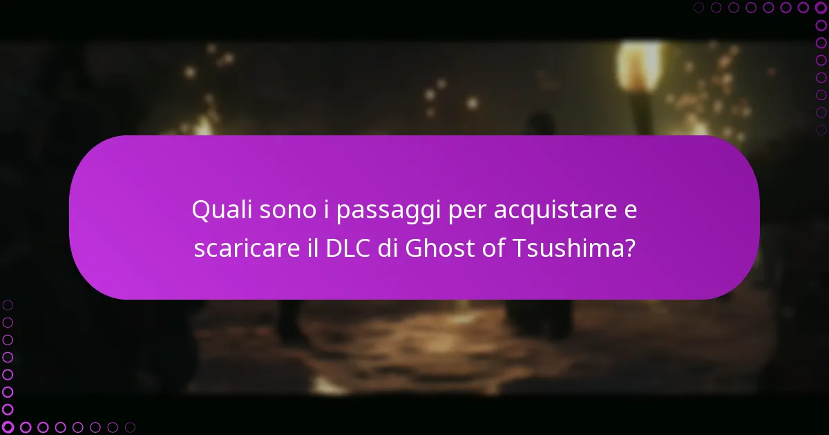 Quali sono i passaggi per acquistare e scaricare il DLC di Ghost of Tsushima?
