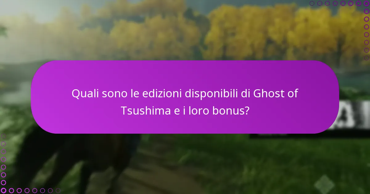 Quali domande comuni sorgono riguardo ai bonus delle edizioni di Ghost of Tsushima?